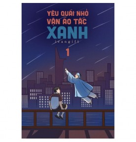 YÊU QUÁI NHỎ VẬN ÁO TẤC XANH - TẬP 1
